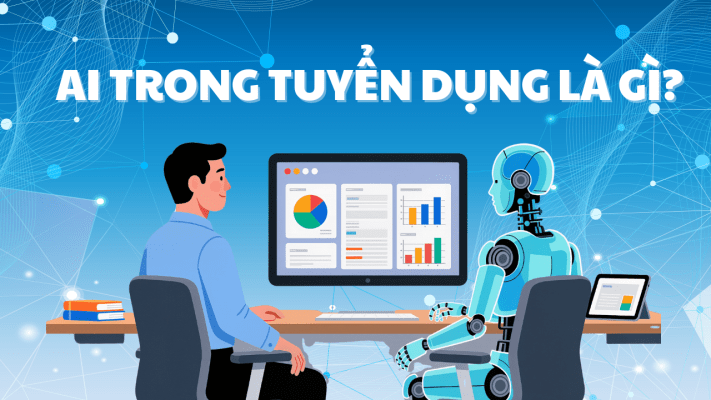 ỨNG DỤNG AI VÀO TUYỂN DỤNG, GIẢI PHÁP ĐỘT PHÁ CHO DOANH NGHIỆP
