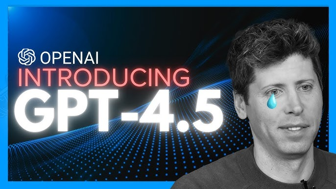 Model mới nhất: GPT-4.5