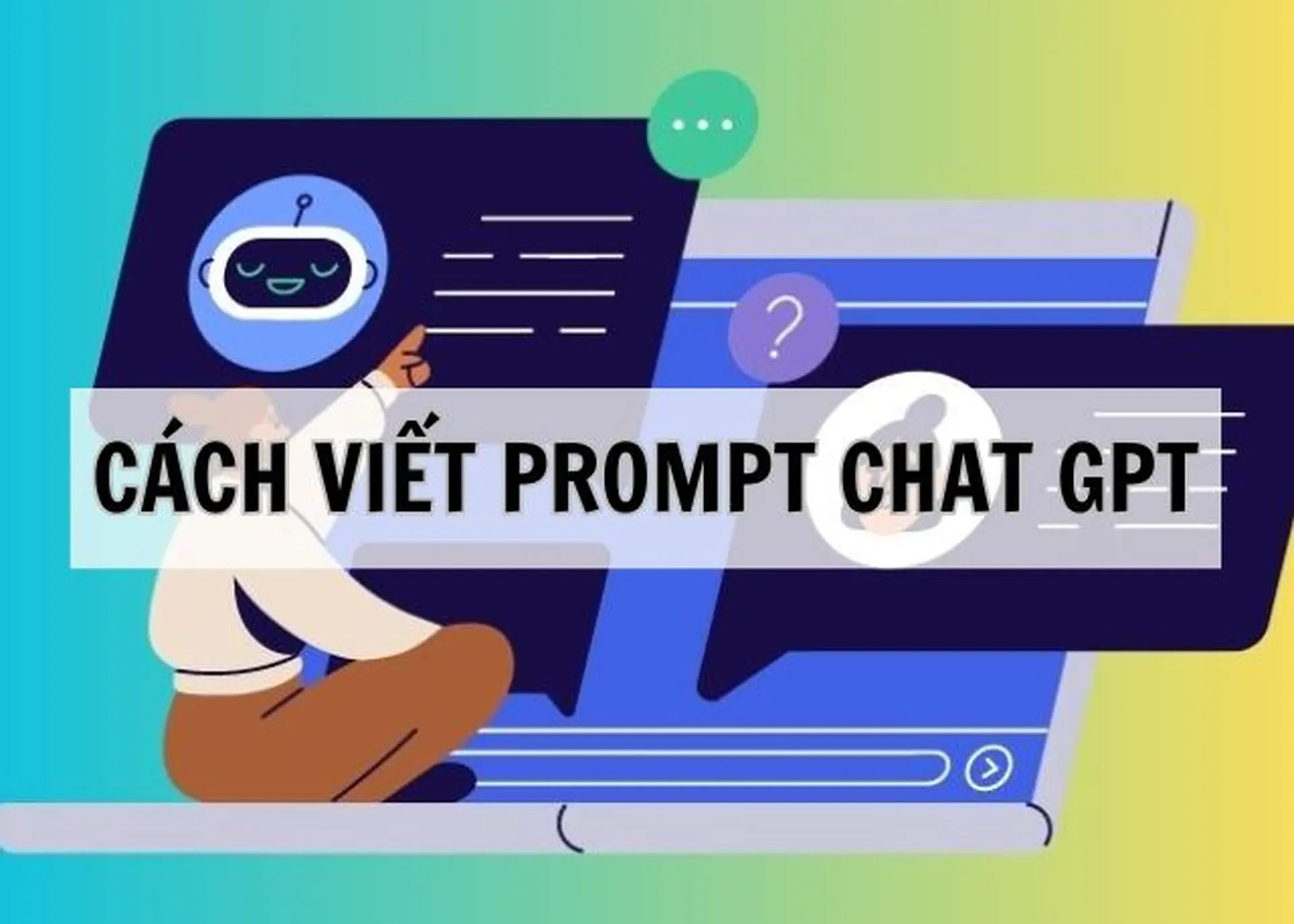 Cách viết Prompt Chat GPT đỉnh cao giúp AI trả lời chính xác