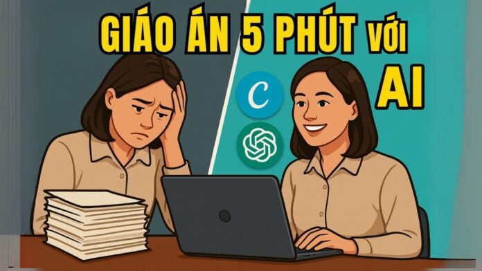 Ứng dụng AI trong soạn giáo án: Giải pháp tiết kiệm thời gian và nâng cao hiệu quả giảng dạy