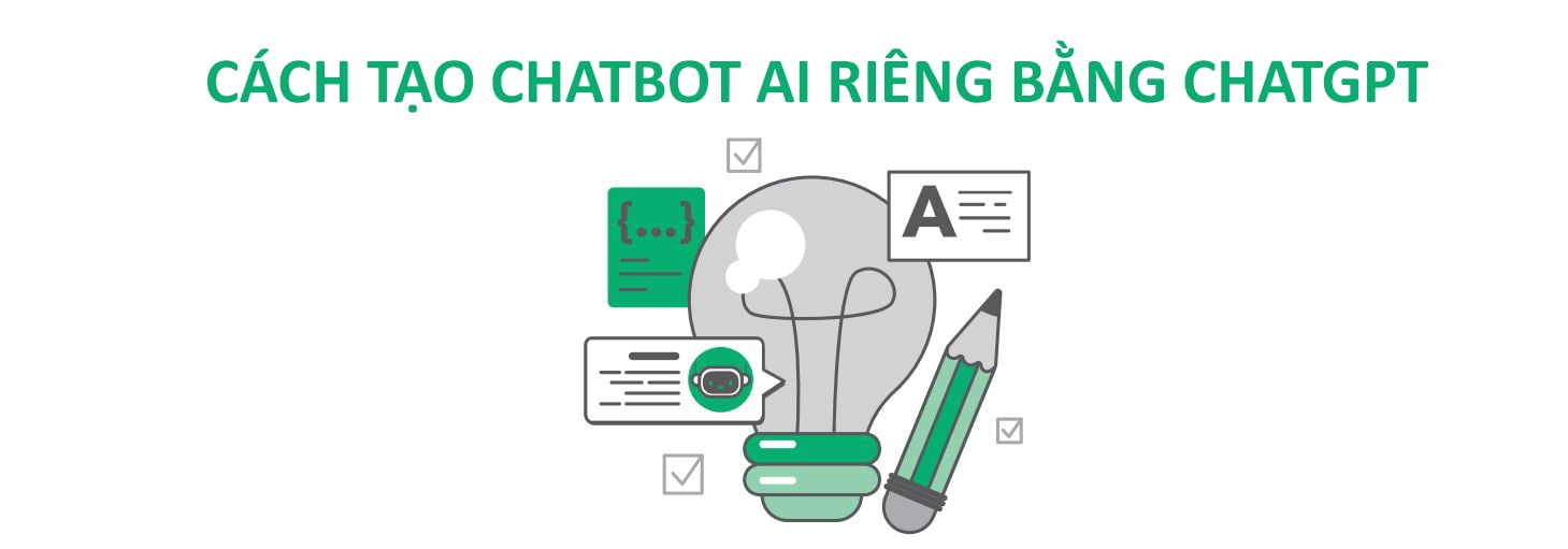 Cách tạo chatbot AI riêng bằng ChatGPT: Hướng dẫn chi tiết từ A – Z – Unibooks